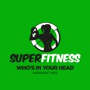 SuperFitness - Who\'s In Your Head (Instrumental Workout Mix 133 bpm)
