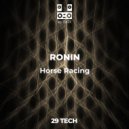 RONIN - Horse Racing (Original Mix)