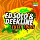 Ed Solo, Deekline - Tutti Fruti (Club Mix)
