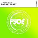 John Askew - Bat Shit Crazy