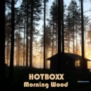 Hotboxx - Morning Wood (Original Mix)