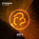 Epidemika - Closer (Original Mix)