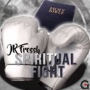 JR Fressh - Spiritual Fight ()