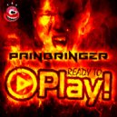 Painbringer - Ready To Play! (Original Mix)