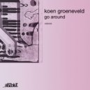 Koen Groeneveld - Go Around