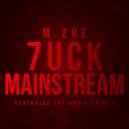 M.ZHE & Prince The Artist Singh & The Ray - 7uck Mainstream ()