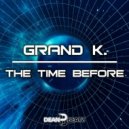 Grand K. - The Time Before (Extended Mix)