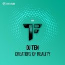DJ Ten - Creators of Reality
