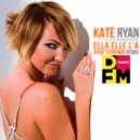 Kate Ryan - Ella Elle L\'a (Ayur Tsyrenov DFM remix)