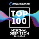 Traxsource - Top 100 Minimal / Deep Tech 2022-05-10 ()