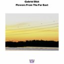 Gabriel Slick - Flowers From The Far East (Radio Mix)
