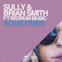 Sully & Brian Smith ft Redrum Music - Sometimes (Original Mix)