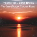 Poison Pro & Boris Bredin - The Deep (Sergey Tkachev Remix)