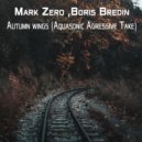 Mark Zero & Boris Bredin - Autumn wings (Aquasonic Agressive Take)