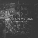LEVAN CREED - Gucci on my bag ()