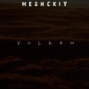 meshckiy - Vulkan ()