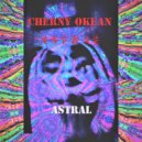 CHERNY OKEAN - ASTRAL (Original)