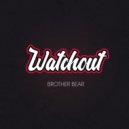 Brother Bear - Watchout ()
