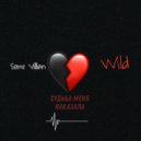 Some Villian & Wild - Судьба меня наказала ()