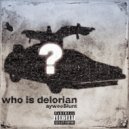 ayweeBlunt - WHO IS DELORIAN ()