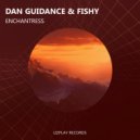 Dan Guidance & Fishy - Enchantress (Original Mix)