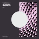 Wes Thomas - Bullets (Original Mix)