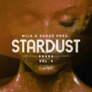Milk & Sugar - Pres. Stardust, Vol. 4