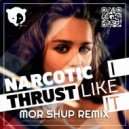 Narcotic Thrust - I Like It