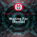 Thiago Tanaka Ft Tara Louise - Waiting For (Tei Remix)