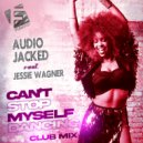Audio Jacked & Jessie Wagner - Can\'t Stop Myself Dancing (Club Mix)