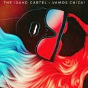 The Idaho Cartel - Vamos Chica! (Original Mix)