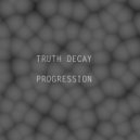 Truth Decay - Progression (Radio Edit)