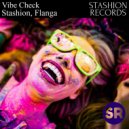 Stashion, Flanga - Vibe Check (Extended Mix)