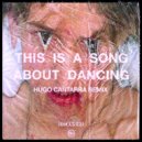 A. - This Is A Song About Dancing