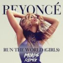 B. - Run The World (Girls) (MIKIS Remix)