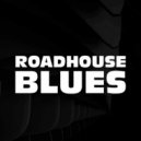 R. S. - Roadhouse Blues