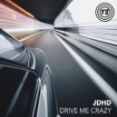 JDHD - Drive Me Crazy (Original Mix)