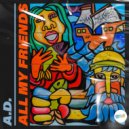A.D. - All My Friends