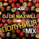 DJ De Maxwill - Полуниця #01 (Mix)