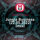 Nikolai Pinaev - Jungle Business (22.05.2022)