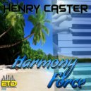 Henry Caster - Harmony Force (Radio Mix)
