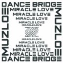 Dance Bridge, MuZloe - Miracle Love (Original mix)