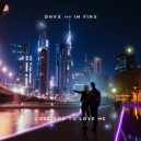 DNVX & IM FIN3 - Lose You To Love Me (Original Mix)