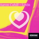 Aaron Cahill - Lovin