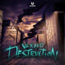 Vexxed - Destruction (Original Mix)