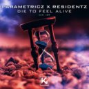 Parametricz & Residentz - Die to feel Alive (Original Mix)