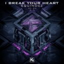 Equinocz - I break your Heart (Original Mix)