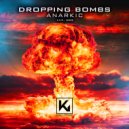 Anarkic - Droppin\' Bombs (Original Mix)