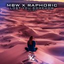 MBW & Raphoric - Lost you somehow (Original Mix)
