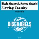 Nicola Magalotti, Matteo Matteini - Flowing Tuesday (Original Mix)